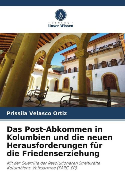 Produktbild: Das Post-Abkommen in Kolumbien und die neuen Herausforderungen f&uuml;r die Friedenserziehung