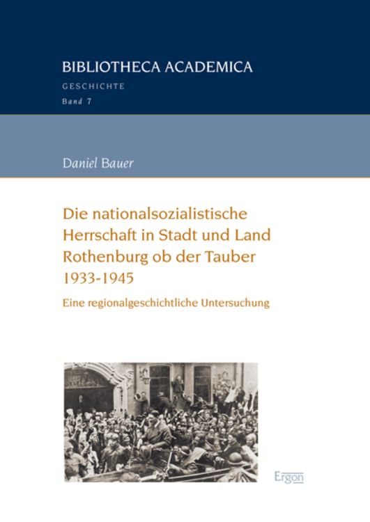 Produktbild: Die nationalsozialistische Herrschaft in Stadt und Land Rothenburg ob der Tauber (1933-1945)