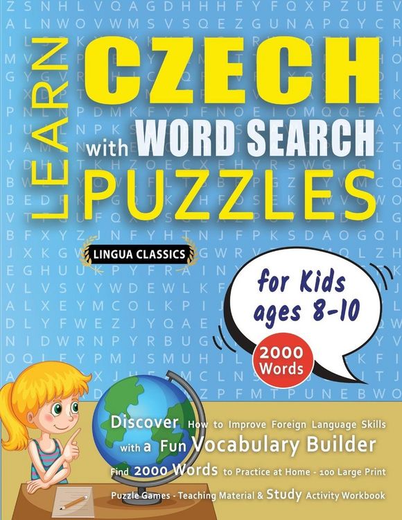 Produktbild: LEARN CZECH WITH WORD SEARCH PUZZLES FOR KIDS 8 - 10 - Discover How to Improve Foreign Language Skills with a Fun Vocabulary Builder. Find 2000 Words to Practice at Home - 100 Large Print Puzzle Games - Teaching Material, Study Activity Workbook