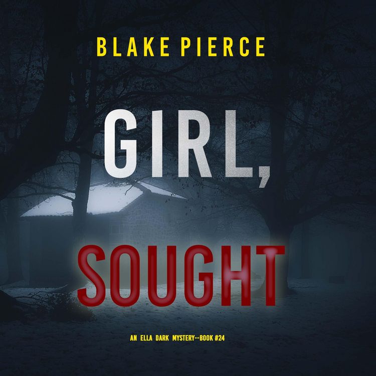Produktbild: Girl, Sought (An Ella Dark FBI Suspense Thriller&mdash;Book 24)