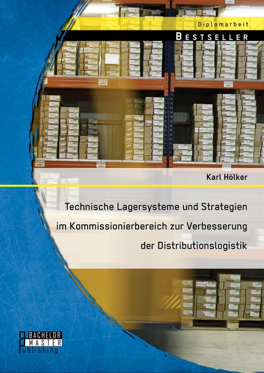 Produktbild: Technische Lagersysteme und Strategien im Kommissionierbereich zur Verbesserung der Distributionslogistik
