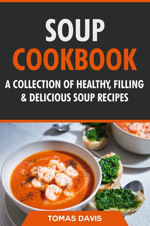 Produktbild: Soup Cookbook: A Collection of Healthy, Filling & Delicious Soup Recipes
