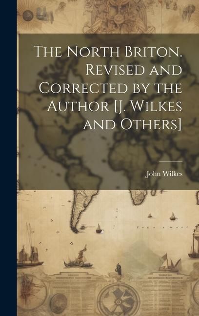 Produktbild: The North Briton. Revised and Corrected by the Author [J. Wilkes and Others]