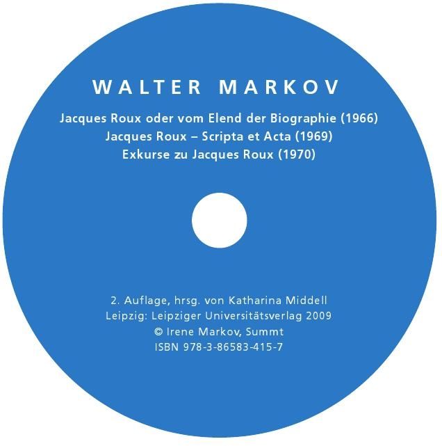 Produktbild: Walter Markov - Jacques Roux oder vom Elend der Biographie, Jacques Roux - Scripta et Acta, Exkurse zu Jacques Roux,CD-ROM