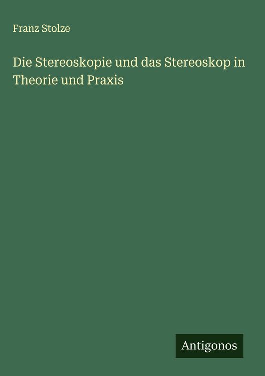 Produktbild: Die Stereoskopie und das Stereoskop in Theorie und Praxis