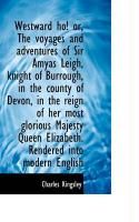Produktbild: Westward Ho! Or, the Voyages and Adventures of Sir Amyas Leigh, Knight of Burrough, in the County of