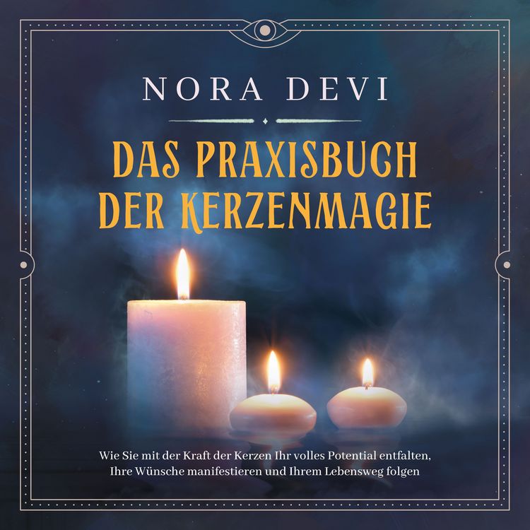 Produktbild: Das Praxisbuch der Kerzenmagie: Wie Sie mit der Kraft der Kerzen Ihr volles Potential entfalten, Ihre W&uuml;nsche manifestieren und Ihrem Lebensweg folgen - inkl. Meditation zum Download