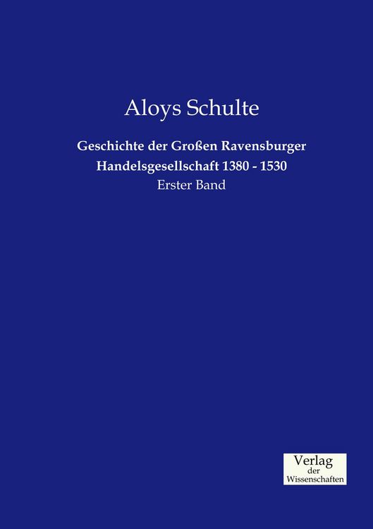 Produktbild: Geschichte der Gro&szlig;en Ravensburger Handelsgesellschaft 1380 - 1530