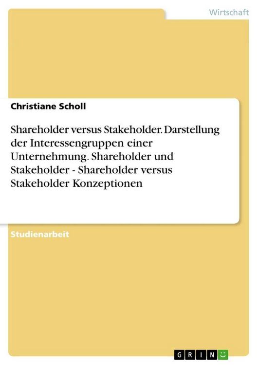 Produktbild: Shareholder versus Stakeholder. Darstellung der Interessengruppen einer Unternehmung. Shareholder und Stakeholder - Shareholder versus Stakeholder Kon