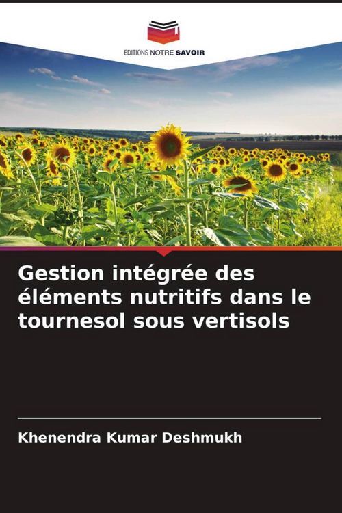 Produktbild: Gestion int&eacute;gr&eacute;e des &eacute;l&eacute;ments nutritifs dans le tournesol sous vertisols