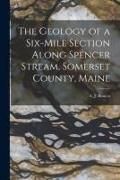 Produktbild: The Geology of a Six-mile Section Along Spencer Stream, Somerset County, Maine