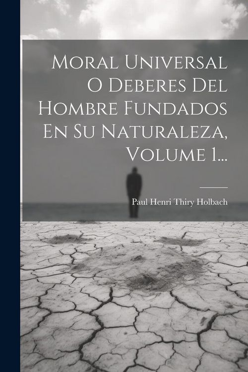 Produktbild: Moral Universal O Deberes Del Hombre Fundados En Su Naturaleza, Volume 1...