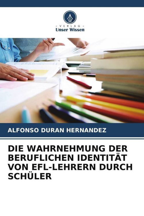 Produktbild: Die Wahrnehmung der Beruflichen Identit&auml;t von Efl-Lehrern Durch Sch&uuml;ler