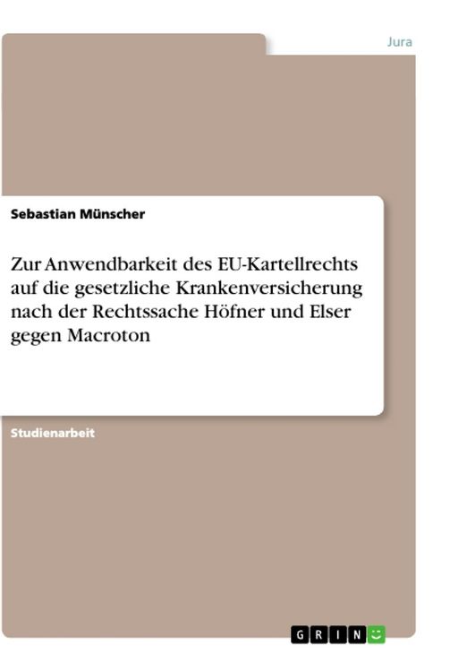 Produktbild: Zur Anwendbarkeit des EU-Kartellrechts auf die gesetzliche Krankenversicherung nach der Rechtssache H&ouml;fner und Elser gegen Macroton