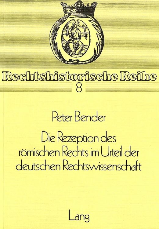 Produktbild: Die Rezeption des Roemischen Rechts im Urteil der deutschen Rechtswissenschaft