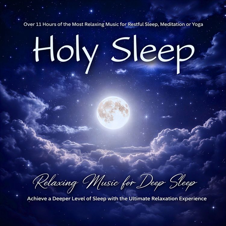 Produktbild: Holy Sleep - Relaxing Music for Deep Sleep: Over 11 Hours of the Most Relaxing Music for Restful Sleep, Meditation or Yoga