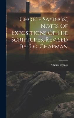 Produktbild: 'choice Sayings', Notes Of Expositions Of The Scriptures, Revised By R.c. Chapman
