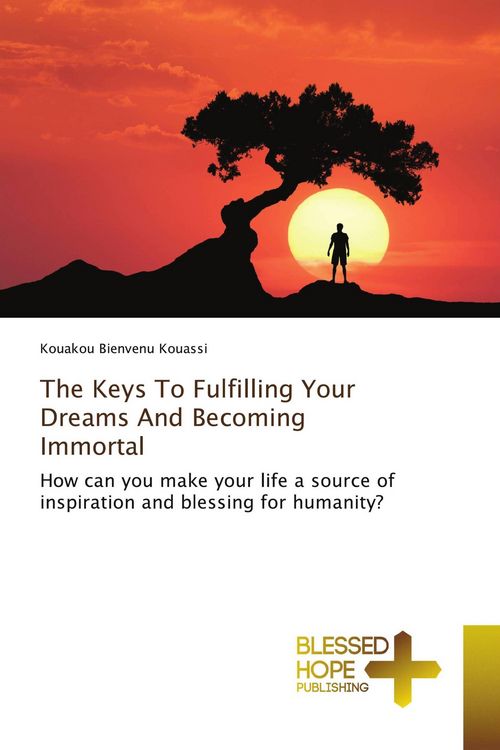 Produktbild: The Keys To Fulfilling Your Dreams And Becoming Immortal