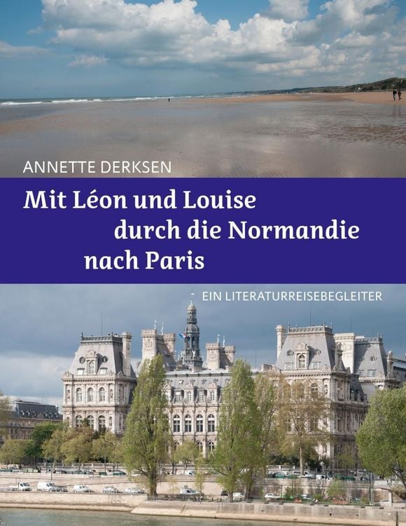 Produktbild: Mit Léon und Louise durch die Normandie nach Paris - Ein Literaturreisebegleiter