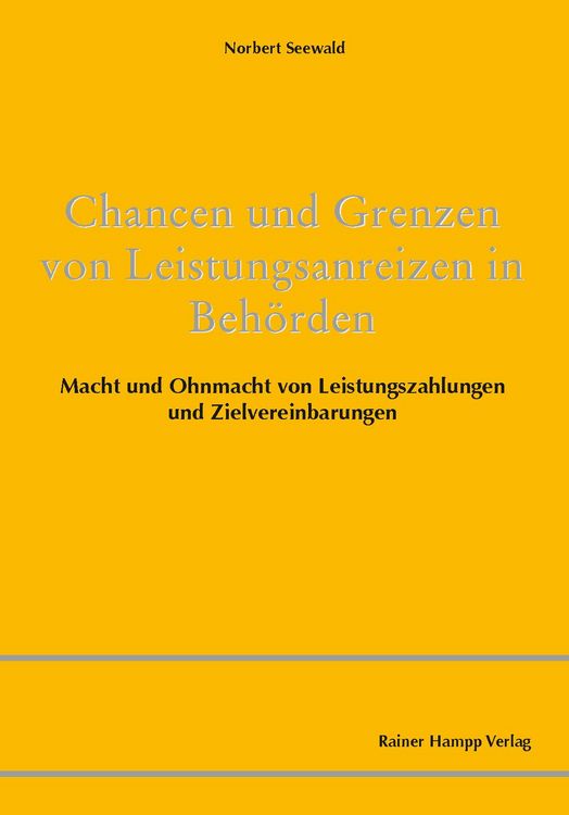 Produktbild: Chancen und Grenzen von Leistungsanreizen in Beh&ouml;rden