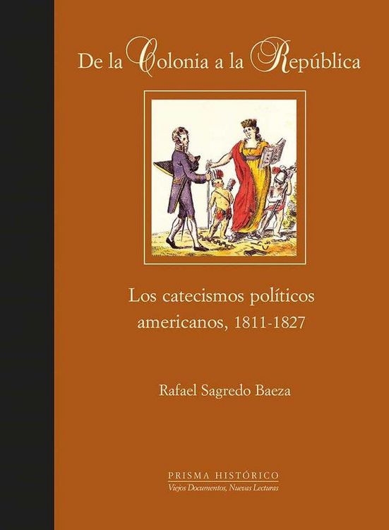 Produktbild: De la colonia a la rep&uacute;blica : los catecismos pol&iacute;ticos americanos, 1811-1827
