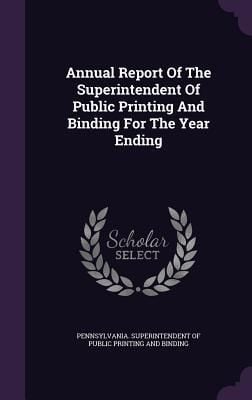 Produktbild: Annual Report Of The Superintendent Of Public Printing And Binding For The Year Ending