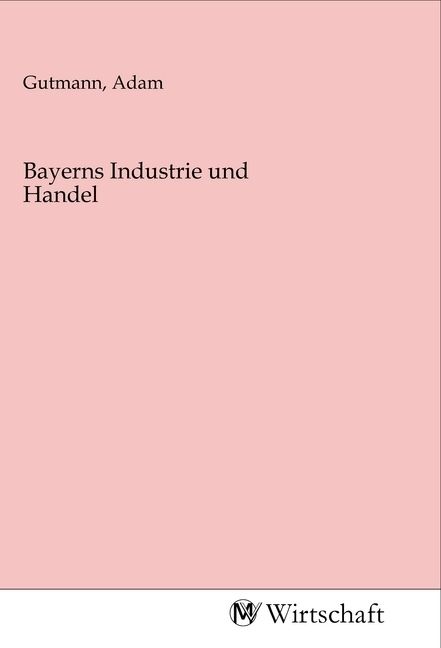 Produktbild: Bayerns Industrie und Handel