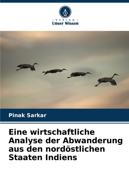 Produktbild: Eine wirtschaftliche Analyse der Abwanderung aus den nord&ouml;stlichen Staaten Indiens