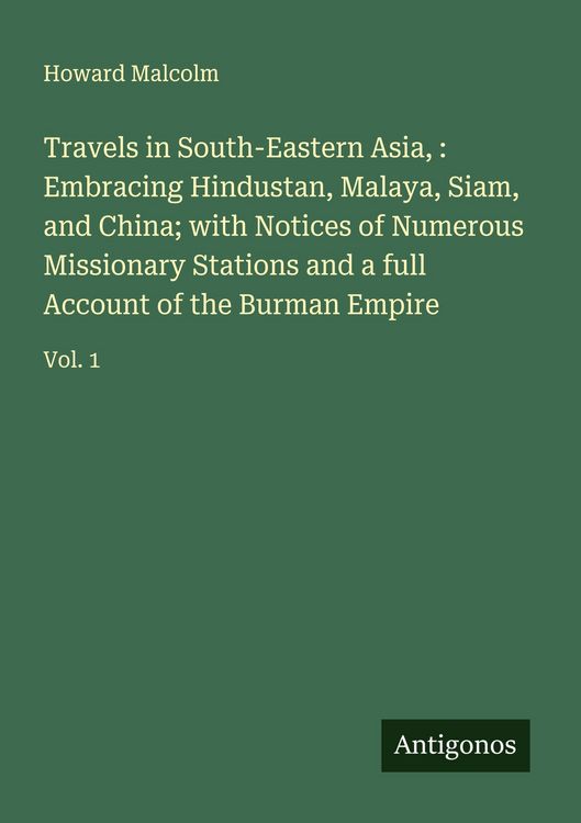 Produktbild: Travels in South-Eastern Asia, : Embracing Hindustan, Malaya, Siam, and China; with Notices of Numerous Missionary Stations and a full Account of the