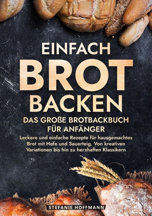 Produktbild: Einfach Brot Backen - Das gro&szlig;e Brotbackbuch f&uuml;r Anf&auml;nger