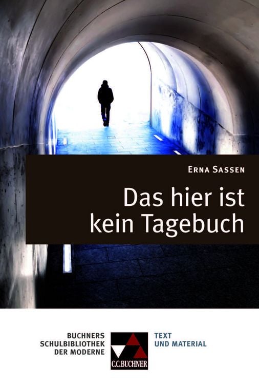 Produktbild: Buchners Schulbibliothek der Moderne / Sassen, Das hier ist kein Tagebuch