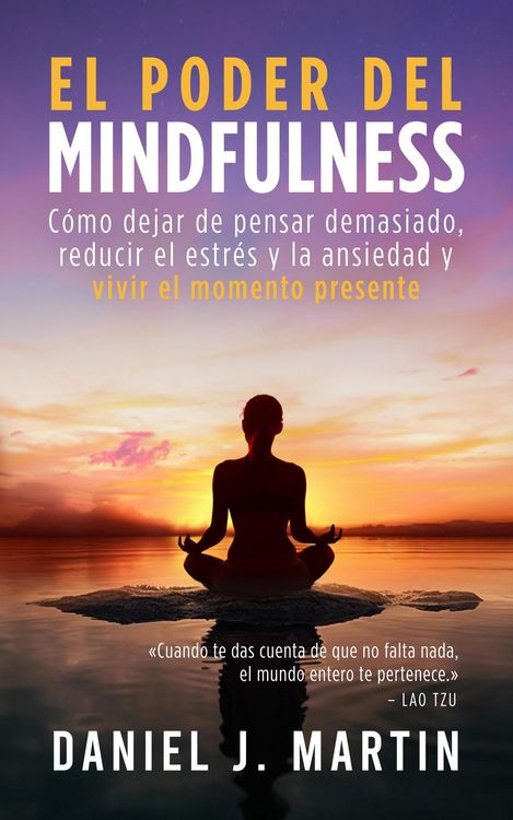 Produktbild: El poder del mindfulness: C&oacute;mo dejar de pensar demasiado, reducir el estr&eacute;s y la ansiedad y vivir el momento presente