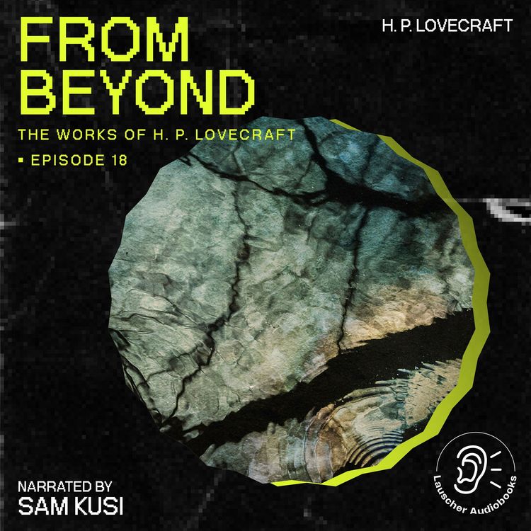 Produktbild: From Beyond (The Work of H. P. Lovecraft, Episode 18)