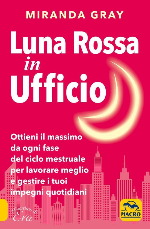Produktbild: Luna rossa in Ufficio. Ottieni il massimo da ogni fase del ciclo mestruale per lavorare meglio e gestire i tuoi impegni quotidiani