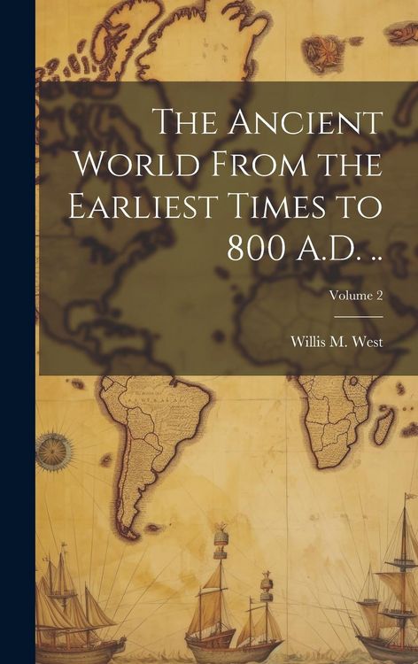 Produktbild: The Ancient World From the Earliest Times to 800 A.D. ..; Volume 2