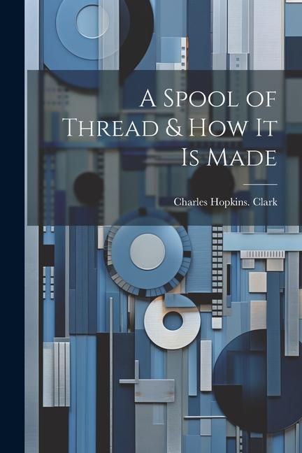 Produktbild: A Spool of Thread & how it is Made