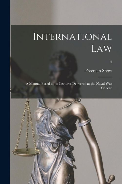Produktbild: International Law: A Manual Based Upon Lectures Delivered at the Naval War College; 4