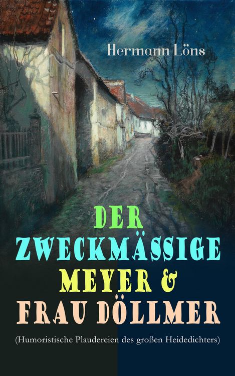 Produktbild: Der zweckm&auml;&szlig;ige Meyer & Frau D&ouml;llmer (Humoristische Plaudereien des gro&szlig;en Heidedichters)