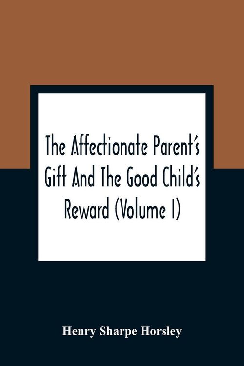 Produktbild: The Affectionate Parent'S Gift And The Good Child'S Reward