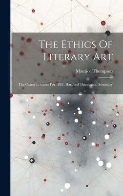 Produktbild: The Ethics Of Literary Art: The Carew Lectures For 1893, Hartford Theological Seminary