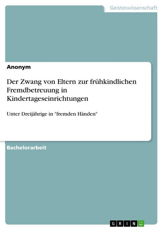 Produktbild: Der Zwang von Eltern zur fr&uuml;hkindlichen Fremdbetreuung in Kindertageseinrichtungen