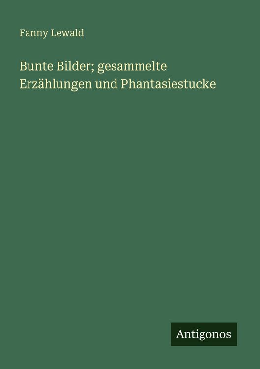 Produktbild: Bunte Bilder; gesammelte Erz&auml;hlungen und Phantasiestucke