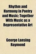 Produktbild: Rhythm and Harmony in Poetry and Music; Together with Music as a Representative Art
