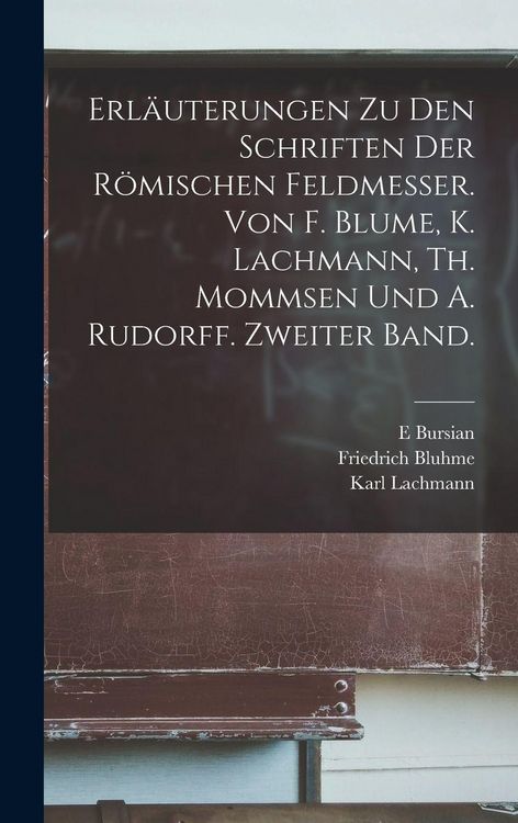 Produktbild: Erl&auml;uterungen Zu Den Schriften Der R&ouml;mischen Feldmesser. Von F. Blume, K. Lachmann, Th. Mommsen Und A. Rudorff. Zweiter Band.
