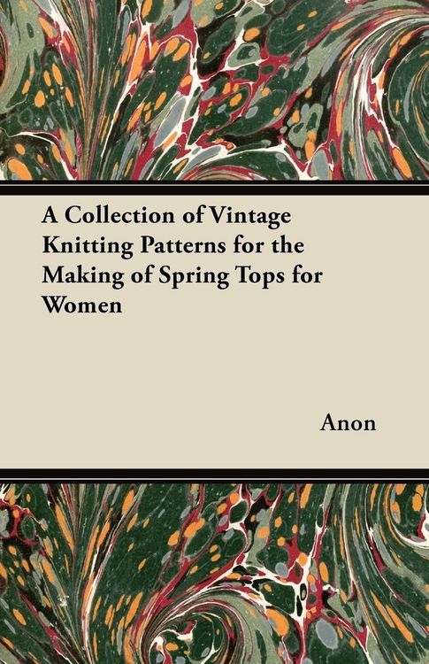 Produktbild: A Collection of Vintage Knitting Patterns for the Making of Spring Tops for Women