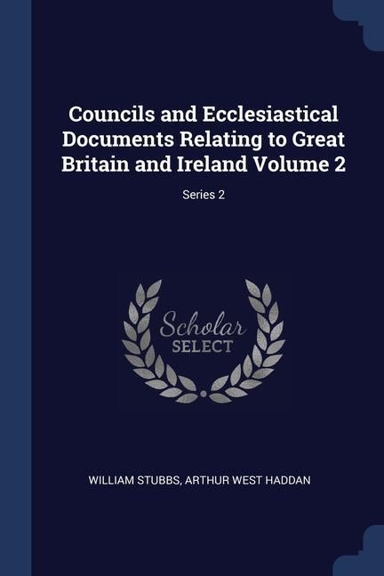 Produktbild: Councils and Ecclesiastical Documents Relating to Great Britain and Ireland Volume 2; Series 2