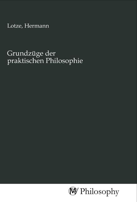 Produktbild: Grundz&uuml;ge der praktischen Philosophie