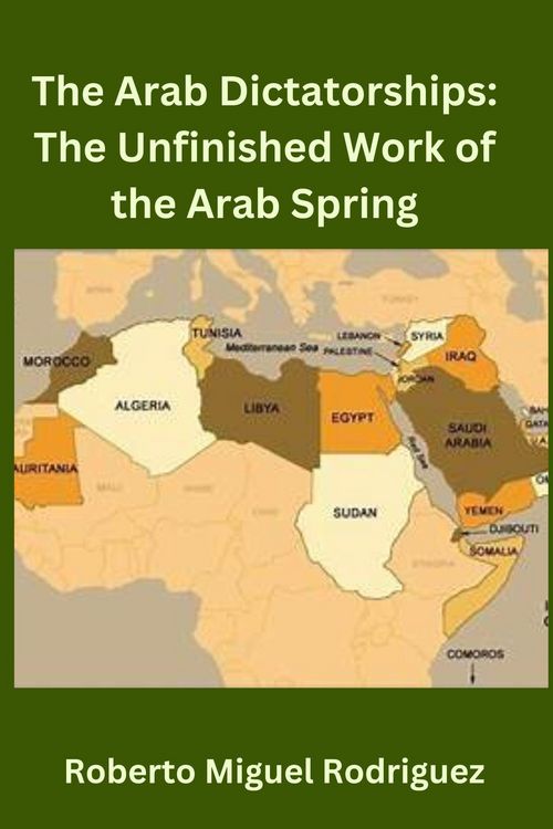 Produktbild: The Arab Dictatorships: The Unfinished Work of the Arab Spring