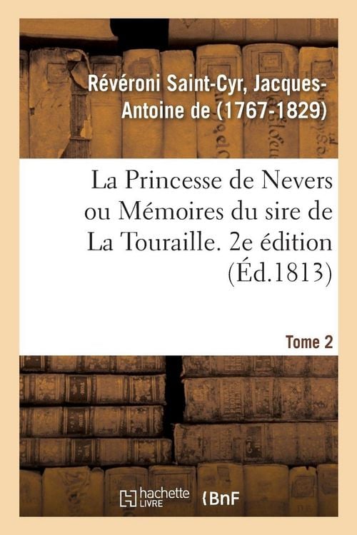 Produktbild: La Princesse de Nevers ou M&eacute;moires du sire de La Touraille. 2e &eacute;dition. Tome 2