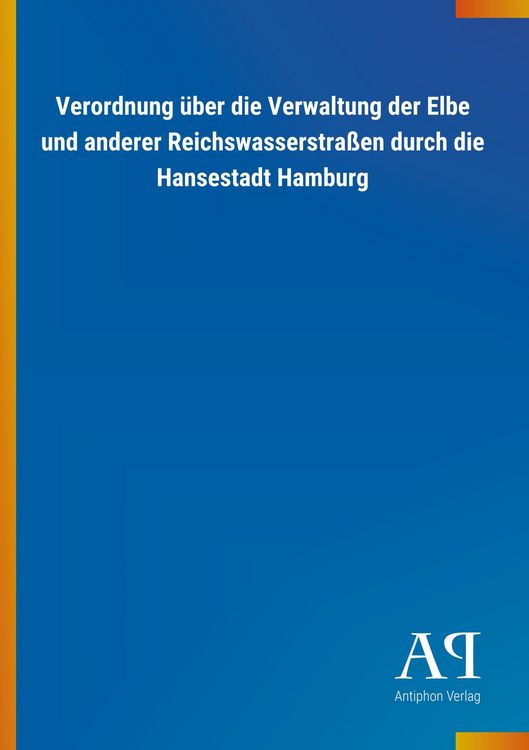 Produktbild: Verordnung &uuml;ber die Verwaltung der Elbe und anderer Reichswa
